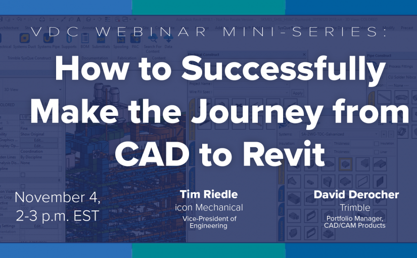 VDC Webinar Mini-Series: How to Successfully Make the Journey from CAD to Revit