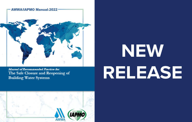 IAPMO & AWWA Publish Recommended Practices for the Safe Closure & Reopening of Building Water Systems