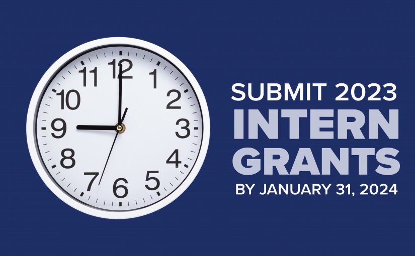 2023 is Coming to a Close – Submit Your Internship Grants