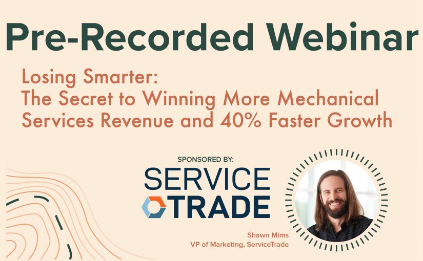 Webinar: Losing Smarter: The Secret to Winning More Mechanical Services Revenue and 40% Faster Growth